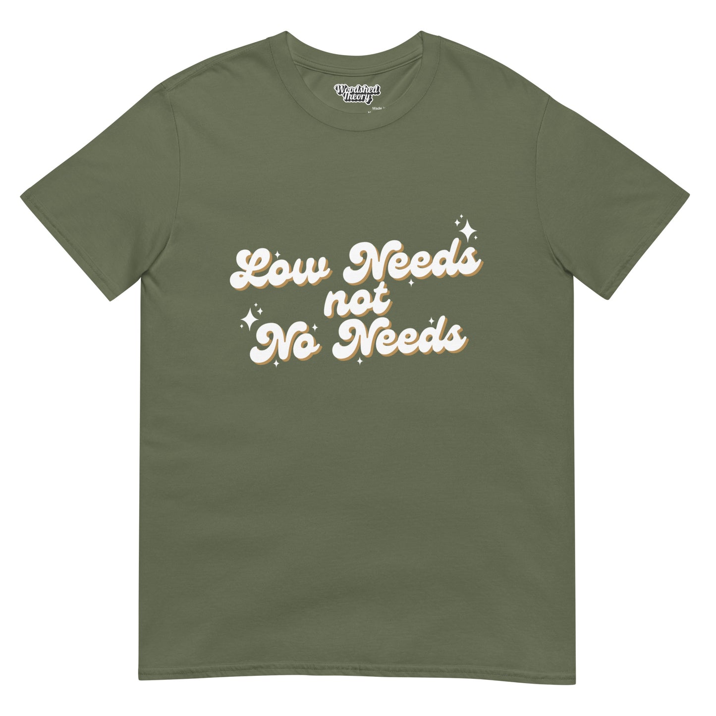 t-shirt with text 'Low Needs Not No Needs' — neurodiversity advocacy tee by Woodshed Theory color military green flat front