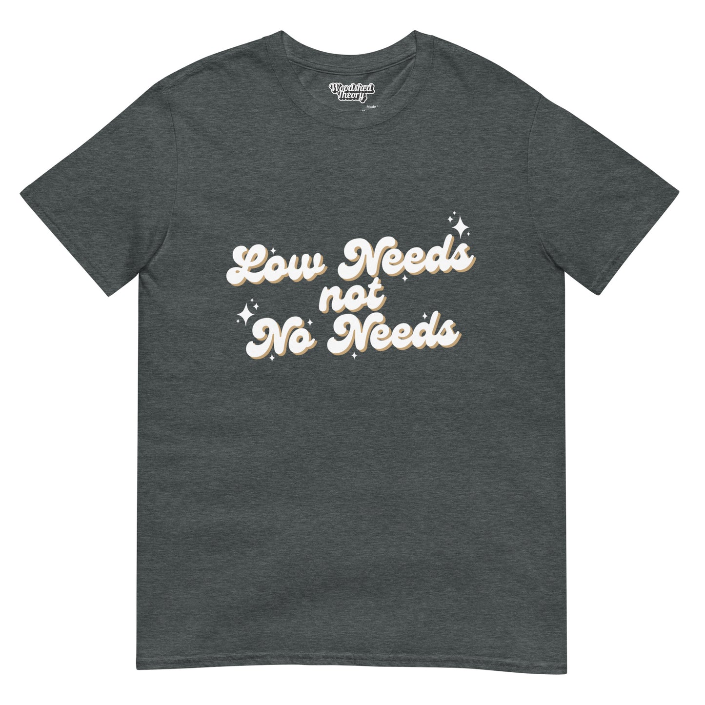  t-shirt with text 'Low Needs Not No Needs' — neurodiversity advocacy tee by Woodshed Theory color dark heather front flat 