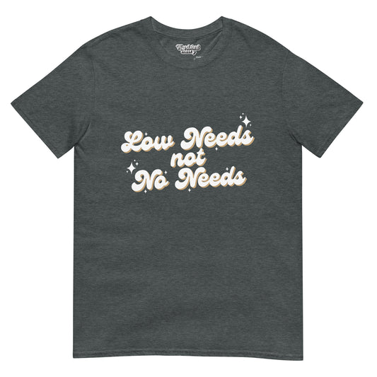  t-shirt with text 'Low Needs Not No Needs' — neurodiversity advocacy tee by Woodshed Theory color dark heather front flat 