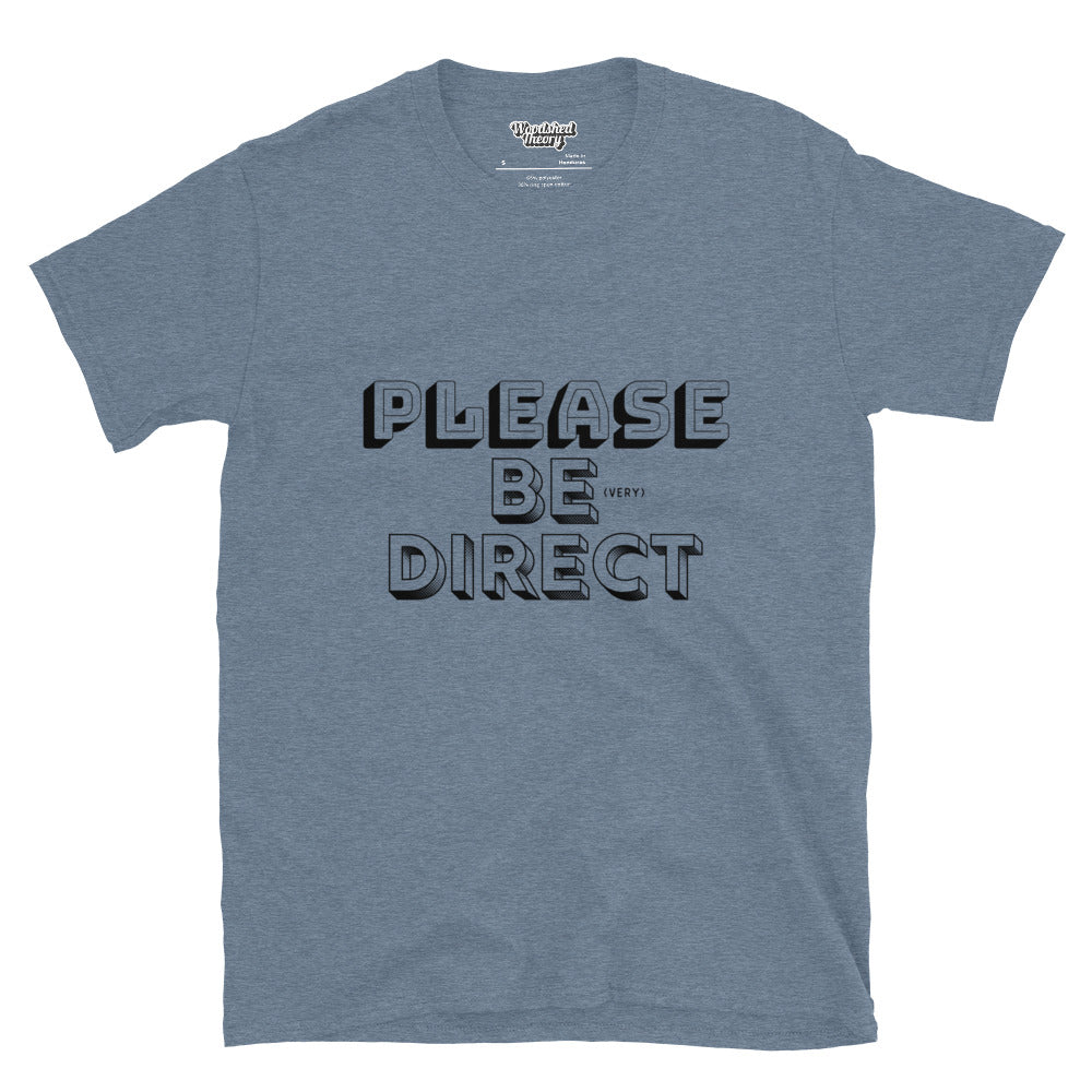 cotton graphic t-shirt with black text that reads 'Please Be (Very) Direct' – neurodivergent-friendly apparel by Woodshed Theory heather indigo front