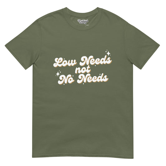  t-shirt with text 'Low Needs Not No Needs' — neurodiversity advocacy tee by Woodshed Theory color military green flat front