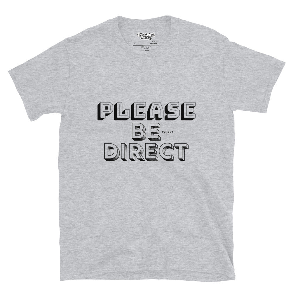 cotton graphic t-shirt with black text that reads 'Please Be (Very) Direct' – neurodivergent-friendly apparel by Woodshed Theory sport grey front
